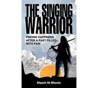 The Singing Warrior: Finding Happiness After a Past Filled with Pain