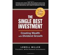 The Single Best Investment: Creating Wealth With Dividend Growth