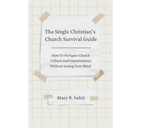 The Single Christian's Church Survival Guide: How to Navigate Church Culture and Conversations Without Losing Your Mind