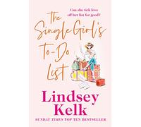 The Single Girl's To-Do List: a feel good and hilarious romantic comedy from the Sunday Times bestseller