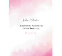 The Single Mom Narcissistic Abuse Recovery Program