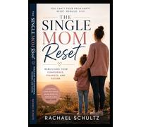 The Single Mom Reset: Rebuilding Your Confidence, Finances, and Future (Budgeting Life Hacks)