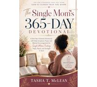 The Single Mom's 365-Day Devotional: A One-Year Christian Devotional with Daily Scripture, Prayer, and Biblical Encouragement for Single Moms Finding Hope, Peace, and Strength in God