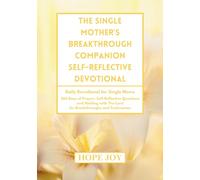 THE SINGLE MOTHER’S BREAKTHROUGH COMPANION SELF-REFLECTIVE DEVOTIONAL: Daily Devotional for Single Moms - 365 Days of Prayer, Self-Reflective ... MOTHER'S BREAKTHROUGH COMPANION COMPLETE SET)