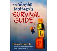 The Single Mother's Survival Guide