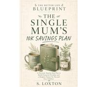 The Single Mum’s 10K Savings Plan (Better Life Blueprint)