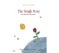 The Single Rose: Life After the Little Prince