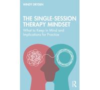 The Single-Session Therapy Mindset : What to Keep in Mind and Implications for Practice