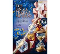 THE SINGLE THREAD METHOD: Engineering Daily Cash Flow Through One Digital Asset. A Mathematical Blueprint for Time, Freedom, and Purpose in the Age of Attention (Hard Life Problems Worth Solving)
