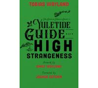 The Singular Fortean Society's Yuletide Guide to High Strangeness