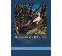 The Singular Miss Betty Brost