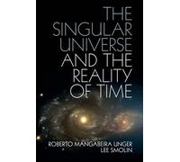 The Singular Universe and the Reality of Time: A Proposal in Natural Philosophy