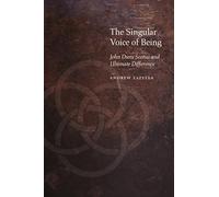 The Singular Voice of Being: John Duns Scotus and Ultimate Difference (Medieval Philosophy: Texts and Studies)