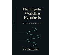 The Singular Worldline Hypothesis: A Speculative Essay on Consciousness, Time, and the One and the Many