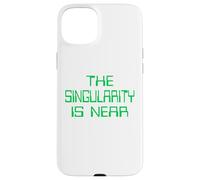 The Singularity is Near AI funny geek Case for iPhone 15 Plus