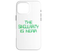 The Singularity is Near AI funny geek Case for iPhone 16 Pro Max