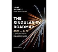 The Singularity Roadmap 2026 - 2116: A Ninety - Year Forecast