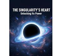 The Singularity'S Heart: Unlocking Its Power