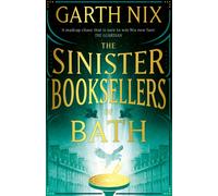 The Sinister Booksellers of Bath : A spellbinding fantasy adventure series starring magical fighting booksellers from the multimillion copy bestselling author of Sabriel