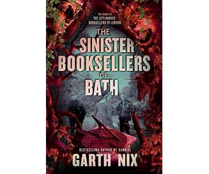 The Sinister Booksellers of Bath - Paperback NEW Nix, Garth 25/08/2022