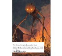 The Sinister Pumpkin Composition Book: Creepy Halloween Horror Notebook for Students, Writers, and Pumpkin Fans
