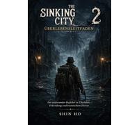 The Sinking City 2: Überlebensleitfaden: DerUmfassender Begleiter zu Überleben, Erkundung und kosmischem Horror