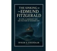 The Sinking of the Edmund Fitzgerald: 29 Lives, a Legendary Ship, and the Storm of November 1975 (Unforgotten Footsteps of History: Remembering individuals lost amid historic upheaval)