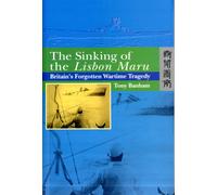 The Sinking of the Lisbon Maru - Britain's Forgotten Wartime Tragedy