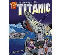 The Sinking of the Titanic (Graphic History)