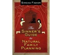The Sinner's Guide to Natural Family Planning