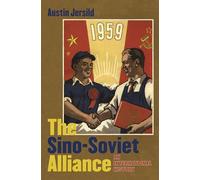 The Sino-Soviet Alliance: An International History (The New Cold War History)