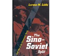 The Sino-Soviet Split: Cold War in the Communist World: 109 (Princeton Studies in International History and Politics)