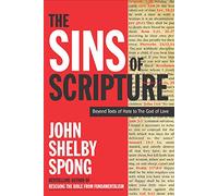 The Sins of Scripture: Exposing the Bible's Texts of Hate to Reveal the God of Love