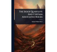 The Sioux Quartzite And Certain Associated Rocks