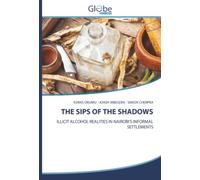 THE SIPS OF THE SHADOWS: ILLICIT ALCOHOL REALITIES IN NAIROBI'S INFORMAL SETTLEMENTS