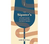The Sipster's Pocket Guide to 50 Must-Try Ontario Wines: Volume 1: 3 (Sipster's Wine Guides)