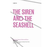 The Siren and the Seashell : And Other Essays on Poets and Poetry