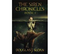 The Siren Chronicles, Book 1: Volume 1