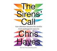 The Sirens’ Call: How Attention Became the World’s Most Endangered Resource