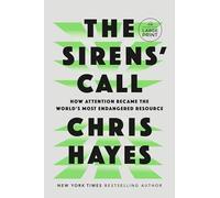 The Sirens' Call: How Attention Became the World's Most Endangered Resource