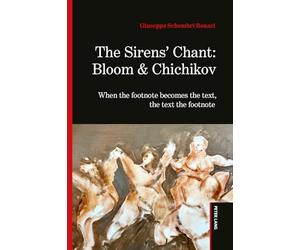 The Sirens’ Chant: Bloom & Chichikov: When the footnote becomes the text, the text the footnote