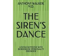 The Siren's Dance: My Marriage to a Borderline: A Case Study
