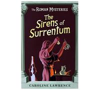 The Roman Mysteries: The Sirens of Surrentum: Book 11 (The Roman Mysteries)