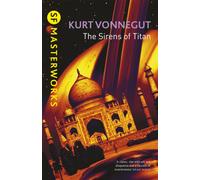 The Sirens Of Titan : The science fiction classic and precursor to Douglas Adams