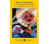 The Sirens Of Titan: The science fiction classic and precursor to Douglas Adams (S.F. Masterworks)