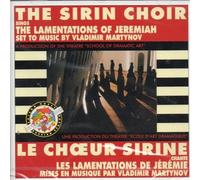 The Sirin Choir Sings The Lamentations Of Jeremiah, Set to Music by Vladimir Martynov / Le Choeur Sirine Chante Les Lamentations de Jérémie, Mises en Musique par Vladimir Martynov