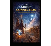 The Sirius Connection: Unlocking Dogon Mysteries (Ancient Aliens & Ancient Mysteries)