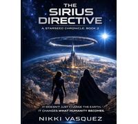 The Sirius Directive: A Starseed Chronicle: Book 2
