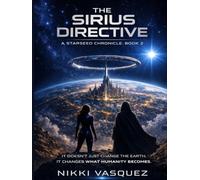 The Sirius Directive: A Starseed Chronicle: Book 2