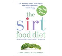 The Sirtfood Diet : THE ORIGINAL AND OFFICIAL SIRTFOOD DIET THAT'S TAKEN THE CELEBRITY WORLD BY STORM